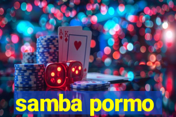 samba pormo